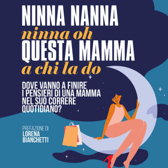 “Ninna nanna ninna oh questa mamma a chi la do” della psicoterapeuta Chiara Gambino è il primo titolo della nuova collana di Altrimedia Edizioni “Così è la vita”. Presentazione domani, 7 aprile, a Roma