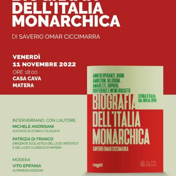 Matera, oggi a Casa Cava presentazione del libro del prof. Saverio Ciccimarra “Biografia dell’Italia monarchica. Storia dell’Italia dal 1861 al 1946”