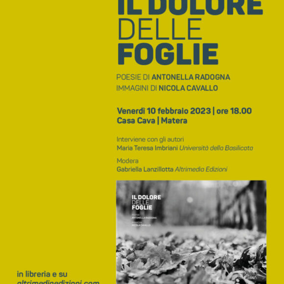 “Il dolore delle foglie”, poesie di Antonella Radogna e immagini di Nicola Cavallo Presentazione oggi pomeriggio a Matera