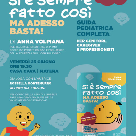 Oggi a Matera, Casa Cava, appuntamento con la creatrice di SOS M’Anna, Anna Volpiana, seguita sui social da oltre 60mila persone. Presenterà il libro “Si è sempre fatto così. Ma adesso basta!  Guida pediatrica completa per genitori, caregiver e professionisti”