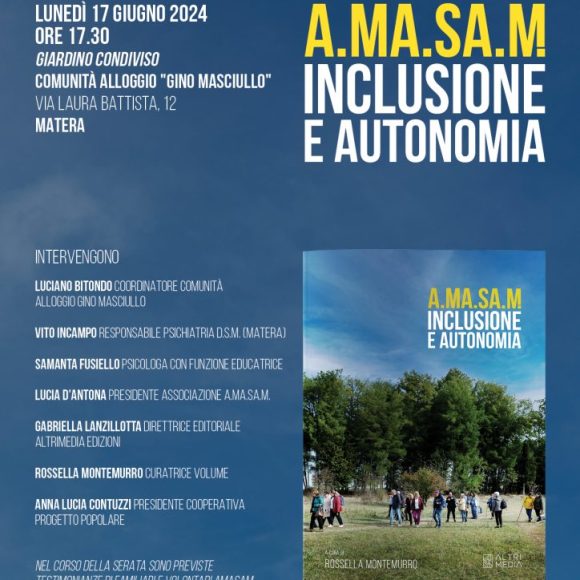 “A.Ma.Sa.M. Inclusione e autonomia”: presentazione del volume targato Altrimedia Edizioni e curato da Rossella Montemurro oggi a Matera nel giardino condiviso della Comunità Alloggio “Gino Masciullo”