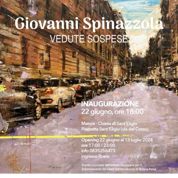 Matera, fino al 13 luglio la mostra di Giovanni Spinazzola “Vedute sospese” a cura di Rino Cardone, organizzata dalla Galleria Opera Arte e Arti in collaborazione con Ego Italiano S.r.l.