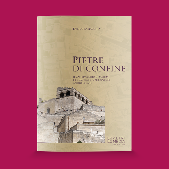 “Pietre di confine” di Enrico Lamacchia: un’indagine dal punto di vista architettonico dell’area della Civita di Matera nota come Castelvecchio. Presentazione nella Rassegna Libri in terrazza dal 7 al 13 Settembre a Matera